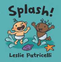 Splash! : (A Playful Introduction to Summer Fun at the Beach for Babies and Toddlers) (Leslie Patricelli Board Books) （Board Book）
