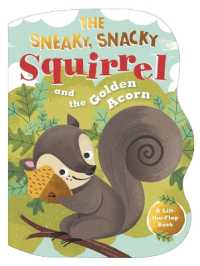 The Sneaky, Snacky Squirrel and the Golden Acorn （Board Book）