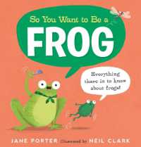 So You Want to Be a Frog (So You Want to Be a...)