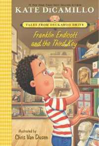 Franklin Endicott and the Third Key : Tales from Deckawoo Drive, Volume Six (An Early Chapter Book about Courage, Friendship, and Facing Your Fears - for Kids Ages 6-9) (Tales from Mercy Watson's Deckawoo Drive)