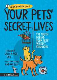 Your Pets Secret Lives: the Truth Behind Your Pets' Wildest Behaviors (Your Hidden Life)