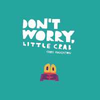 Don't Worry, Little Crab （Board Book）