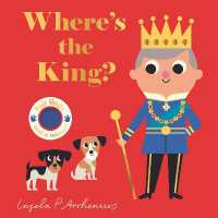 Where's the King? : (An Interactive, Sensory Lift-the-Flap Book with Felt Flaps and a Mirror for Babies & Toddlers. the King's Friends in London Include a Driver, Cyclist, & More.) (Where's the) （Board Book）