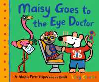 Maisy Goes to the Eye Doctor : A Maisy First Experience Book (Maisy the Mouse Gets Eyeglasses - a Picture Book for Toddlers, Preschoolers, and Kids Ages 3-7) (Maisy First Experiences)