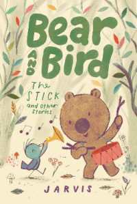 Bear and Bird: The Stick and Other Stories (Bear and Bird)
