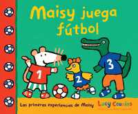 Maisy juega fútbol (Las primeras experiencias de Maisy)