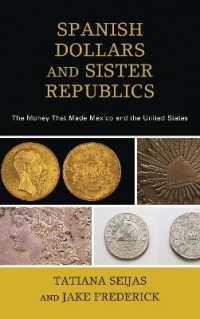 Spanish Dollars and Sister Republics : The Money That Made Mexico and the United States