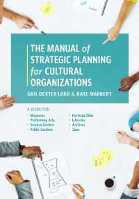 The Manual of Strategic Planning for Cultural Organizations : A Guide for Museums， Performing Arts， Science Centers， Public Gardens， Heritage Sites， Libraries， Archives and Zoos