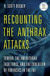 Recounting the Anthrax Attacks : Terror, the Amerithrax Task Force, and the Evolution of Forensics in the FBI