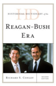 レーガン―ブッシュ政権期歴史辞典（第２版）<br>Historical Dictionary of the Reagan-Bush Era (Historical Dictionaries of U.S. Politics and Political Eras) （2ND）