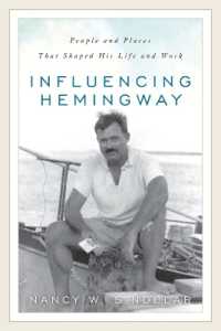 Influencing Hemingway : People and Places That Shaped His Life and Work
