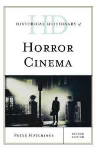 ホラー映画歴史辞典（第２版）<br>Historical Dictionary of Horror Cinema (Historical Dictionaries of Literature and the Arts) （2ND）