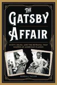 The Gatsby Affair : Scott, Zelda, and the Betrayal that Shaped an American Classic