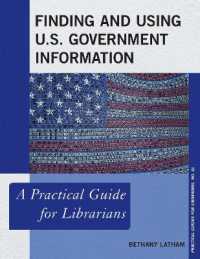Finding and Using U.S. Government Information : A Practical Guide for Librarians (Practical Guides for Librarians)