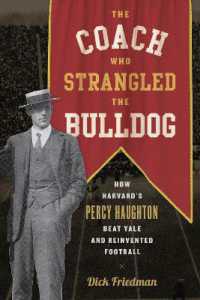 The Coach Who Strangled the Bulldog : How Harvard's Percy Haughton Beat Yale and Reinvented Football