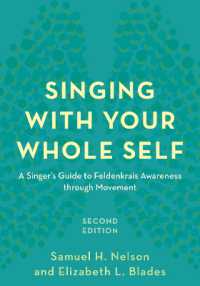 Singing with Your Whole Self : A Singer's Guide to Feldenkrais Awareness through Movement （2ND）
