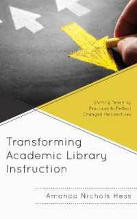 Transforming Academic Library Instruction : Shifting Teaching Practices to Reflect Changed Perspectives (Innovations in Information Literacy)