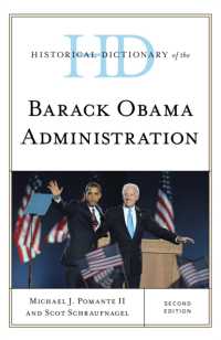 オバマ政権歴史辞典（第２版）<br>Historical Dictionary of the Barack Obama Administration (Historical Dictionaries of U.S. Politics and Political Eras) （2ND）