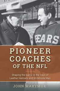 Pioneer Coaches of the NFL : Shaping the Game in the Days of Leather Helmets and 60-Minute Men