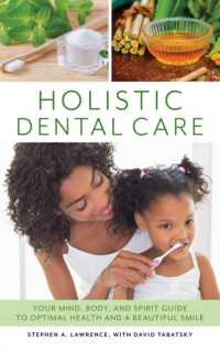 Holistic Dental Care : Your Mind, Body, and Spirit Guide to Optimal Health and a Beautiful Smile