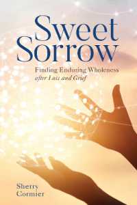 Sweet Sorrow: Finding Enduring Wholeness After Loss and Grief