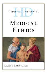 医療倫理歴史辞典（第２版）<br>Historical Dictionary of Medical Ethics (Historical Dictionaries of Religions, Philosophies, and Movements Series)