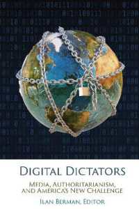 Digital Dictators : Media， Authoritarianism， and America's New Challenge (American Foreign Policy Council)