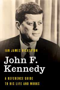 John F. Kennedy : A Reference Guide to His Life and Works (Significant Figures in World History)