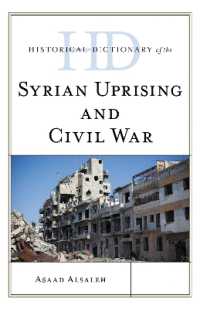 シリア蜂起・内戦歴史辞典<br>Historical Dictionary of the Syrian Uprising and Civil War (Historical Dictionaries of War, Revolution, and Civil Unrest)