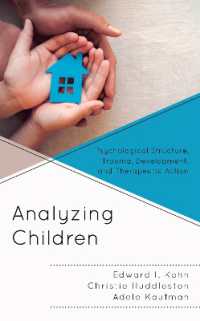 Analyzing Children : Psychological Structure， Trauma， Development， and Therapeutic Action (The Vulnerable Child Series)
