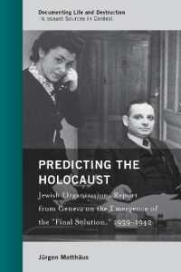 Predicting the Holocaust : Jewish Organizations Report from Geneva on the Emergence of the 'Final Solution,' 1939-1942 (Documenting Life and Destruction: Holocaust Sources in Context)
