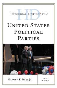 アメリカ政党史辞典（第３版）<br>Historical Dictionary of United States Political Parties (Historical Dictionaries of U.S. Politics and Political Eras) （3RD）