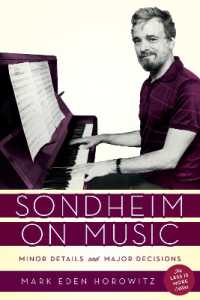Sondheim on Music : Minor Details and Major Decisions