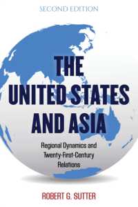 米国とアジア：地域的ダイナミクスと２１世紀の関係（第２版）<br>The United States and Asia : Regional Dynamics and Twenty-First-Century Relations (Asia in World Politics) （2ND）