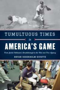Tumultuous Times in America's Game : From Jackie Robinson's Breakthrough to the War over Free Agency