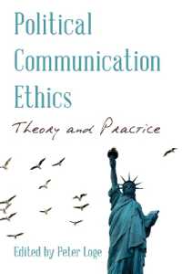 Political Communication Ethics : Theory and Practice (Communication, Media, and Politics)