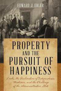 Property and the Pursuit of Happiness : Locke, the Declaration of Independence, Madison, and the Challenge of the Administrative State