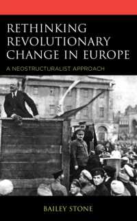 Rethinking Revolutionary Change in Europe : A Neostructuralist Approach