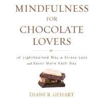 Mindfulness for Chocolate Lovers : A Lighthearted Way to Stress Less and Savor More Each Day -- Downloadable audio file