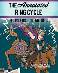 The Annotated Ring Cycle : The Valkyrie (Die Walküre)