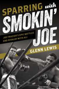 Sparring with Smokin' Joe : Joe Frazier's Epic Battles and Rivalry with Ali