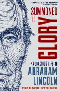 Summoned to Glory : The Audacious Life of Abraham Lincoln