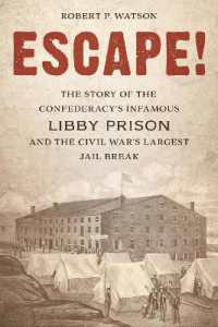 Escape! : The Story of the Confederacy's Infamous Libby Prison and the Civil War's Largest Jail Break
