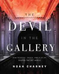 The Devil in the Gallery : How Scandal, Shock, and Rivalry Shaped the Art World