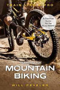 Training for Mountain Biking : A Practical Guide for the Busy Athlete (Train Like a Pro)