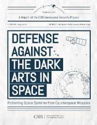 Defense against the Dark Arts in Space : Protecting Space Systems from Counterspace Weapons (Csis Reports)