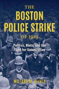 The Boston Police Strike of 1919 : Politics, Riots, and the Fight for Unionization