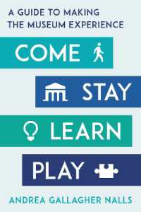 Come, Stay, Learn, Play : A Guide to Making the Museum Experience (American Alliance of Museums)