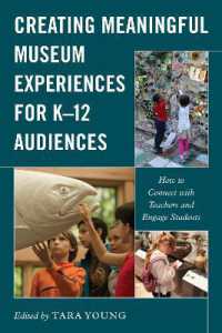 Creating Meaningful Museum Experiences for K-12 Audiences : How to Connect with Teachers and Engage Students (American Alliance of Museums)