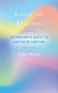 Logic of Feeling : Technology's Quest to Capitalize Emotion